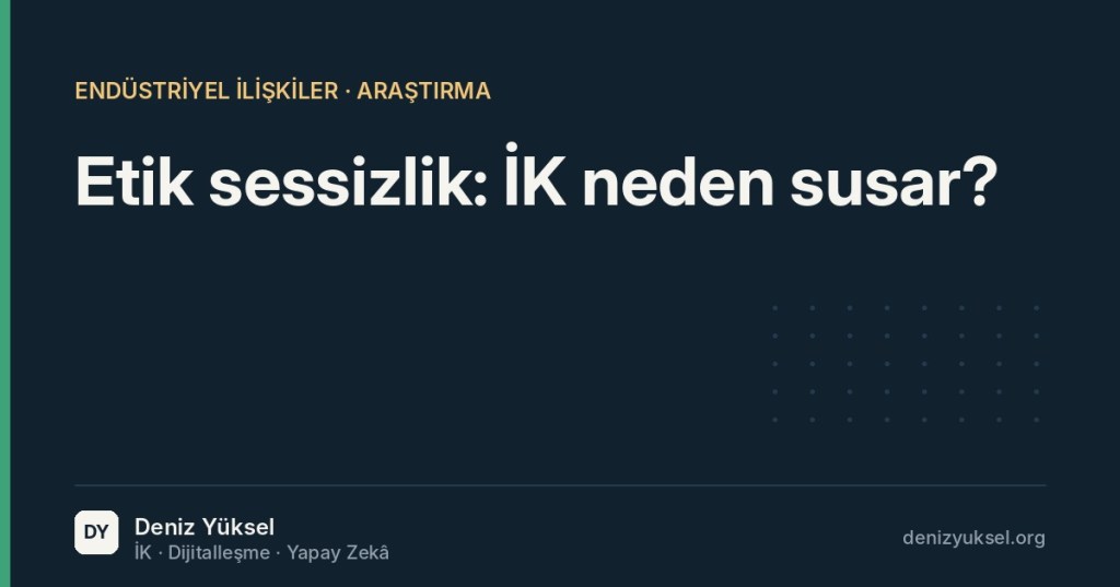 Etik sessizlik: İK neden susar?